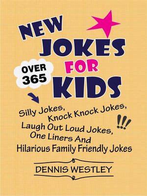 cover image of New Jokes For Kids--Over 365 Silly Jokes, Knock Knock Jokes, Laugh Out Loud Jokes, One Liners and Hilarious Family Friendly Jokes